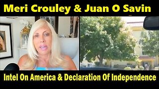 Meri Crouley & Juan O Savin Big Intel July 4: "Intel On America & Declaration Of Independence"