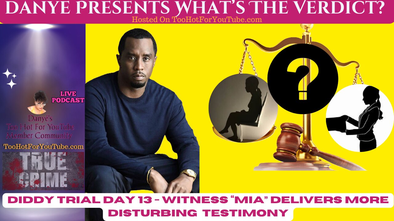 Danye Presents: What's The Verdict -Diddy Trial Day 13, What Witness Mia Said The Media Won't Tell Us