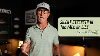 Silent Strength in the Face of Lies | Mark 14:53-65