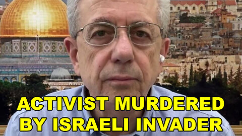Prominent Palestinian Activist Murdered By Illegal Israeli Invader