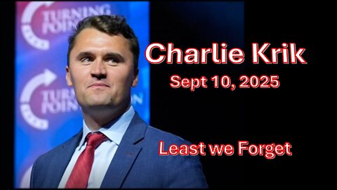 Charlie Krik – Least We Forget – Special Report