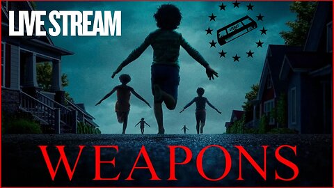 ATGNAT LIVE STREAM: Weapons (2025) Spoiler Filled Discussion