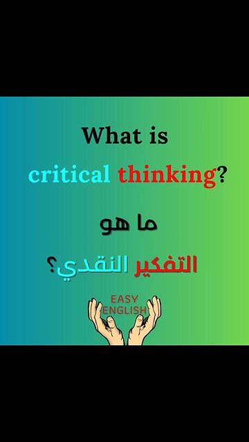 WHAT IS CRITICAL THINKING ?