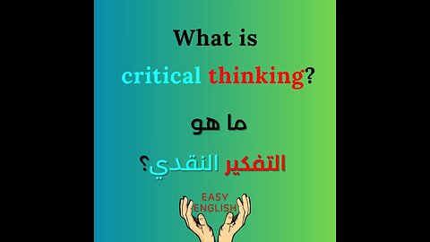 WHAT IS CRITICAL THINKING ?