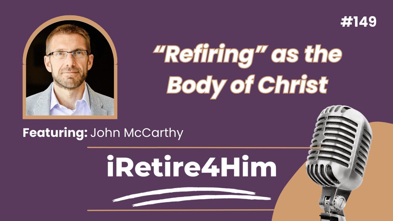 149: “Refiring” as the Body of Christ