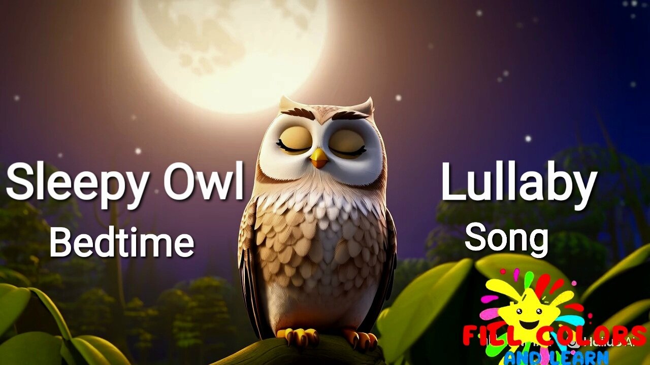 Sleepy Owl Lullaby 🦉 Gentle Bedtime Song for Babies & Kids | Fill Colors and Learn