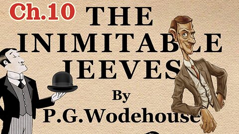 "The Inimaginable Jeeves" (Ch.10) PG Wodehouse Visual Audiobook