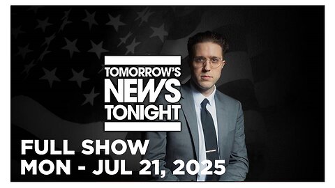 TOMORROWS NEWS TONIGHT [FULL] Monday 7/21/25 • Gen Flynn Calls on FBI to Raid Obama’s D.C. Mansion