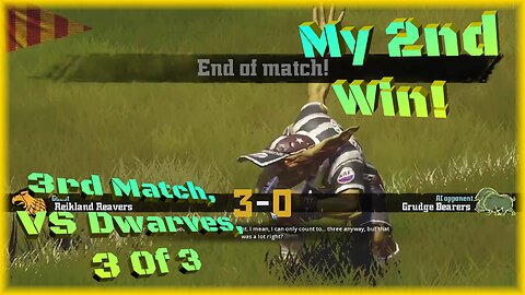 My 2nd Win!/ 3rd Match, VS Dwarves, 3 of 3/ Blood Bowl R1 E7