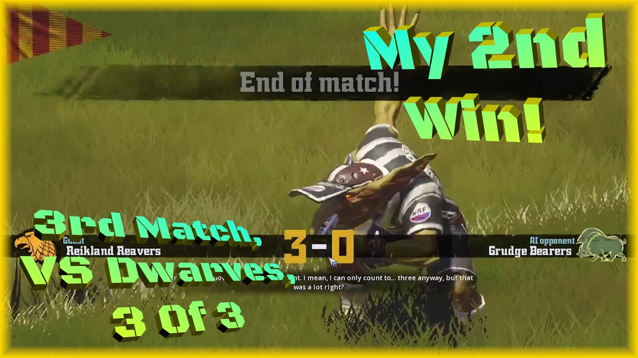 My 2nd Win!/ 3rd Match, VS Dwarves, 3 of 3/ Blood Bowl R1 E7