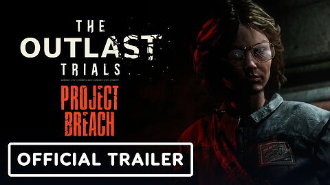 The Outlast Trials： Project Breach - Official Amelia Cinematic Reveal Trail