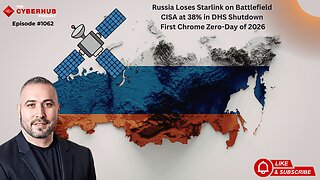 Russia Loses Starlink on Battlefield, CISA at 38% in DHS Shutdown, First Chrome Zero-Day of 2026