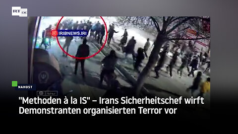"Methoden à la IS" – Irans Sicherheitschef wirft Demonstranten organisierten Terror vor