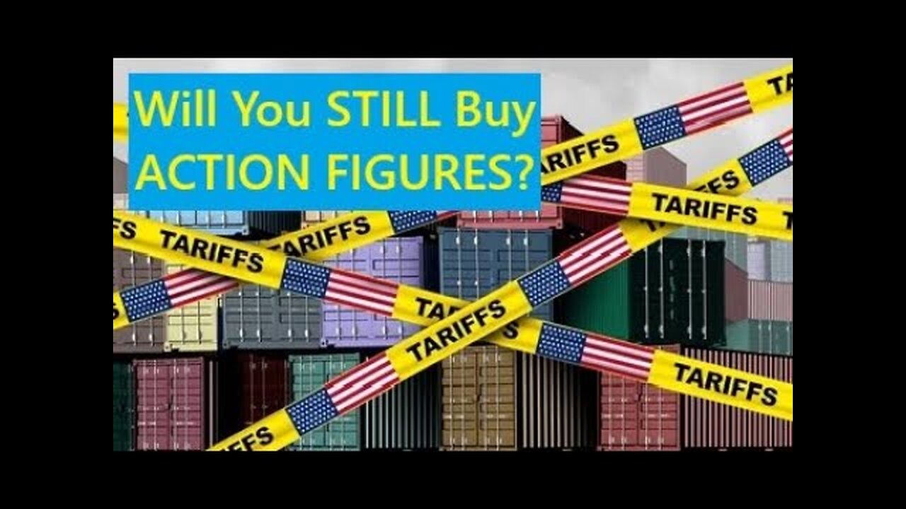 Will Tariff's RUIN the Action Figure Market? Should You Worry?