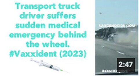 "Truck Driver Experiences Medical Emergency While Driving Due to Vaccine Side Effect"