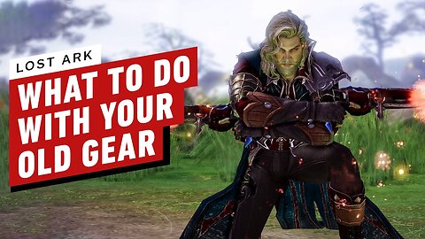 Lost Ark - What To Do With Your Old Gear