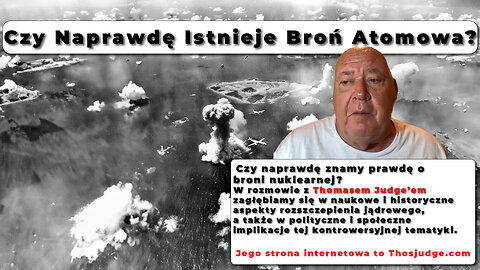 Czy broń jądrowa naprawdę istnieje? Thomas Judge udowadnia, że to ściema! | Napisy PL