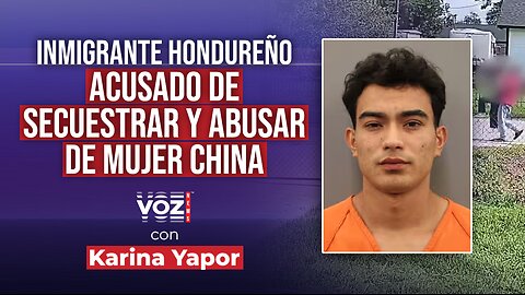 Inmigrante hondureño acusado de secuestrar y abusar de mujer china