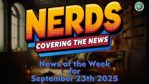 Nerds Covering the News Show EP. 23 | News of the Week – September 23, 2025
