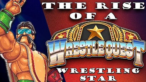 The Rise of a WrestleQuest Wrestling Star