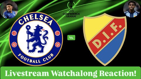 Chelsea FC Vs. Djurgården IF 2024-25 UEFA Conference League Semifinals Live Watchalong Reaction