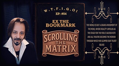 EX THE BOOKMARK - SCROLLING THE MATRIX- EP# 04