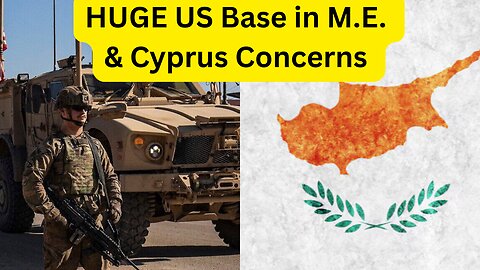 Large US Base Being Built in M.E.; Cyprus - the New Haifa - Ep429