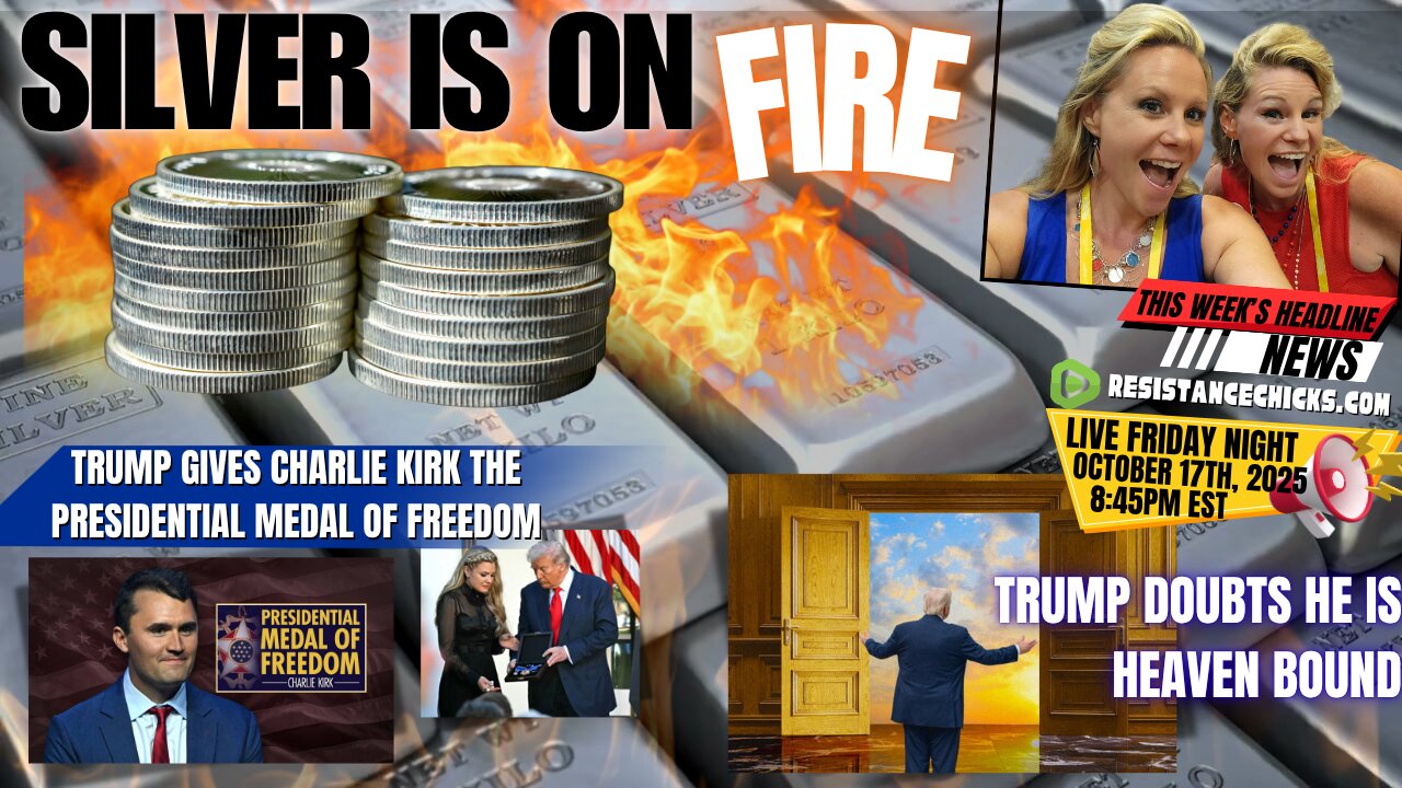 Silver Is On Fire! Trump Doubts He is Heaven Bound | Charlie Kirk Given Medal of Freedom 10/17/25