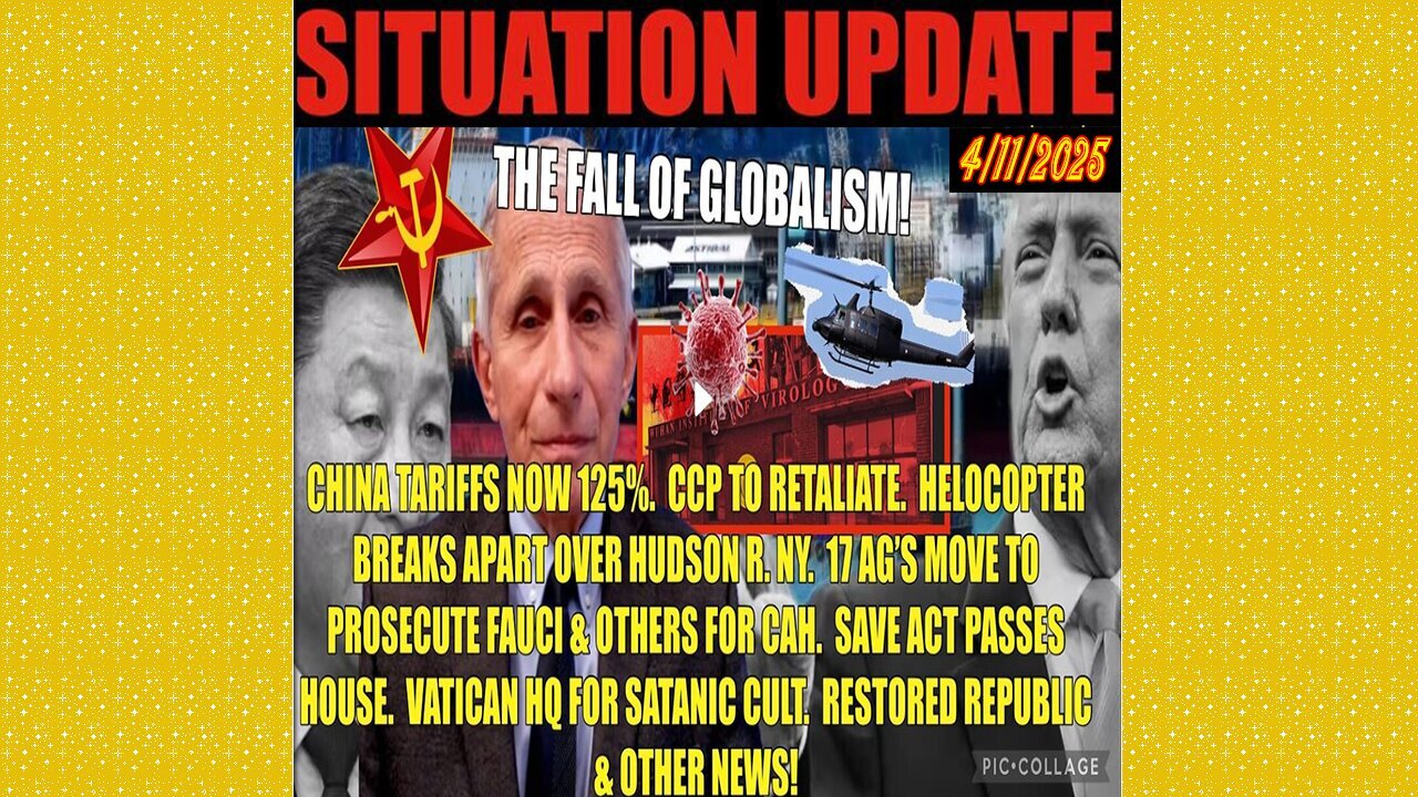 SITUATION UPDATE 4/11/25 -China Tariff War, Fauci Prosecution, Helicopter Breaks Apart