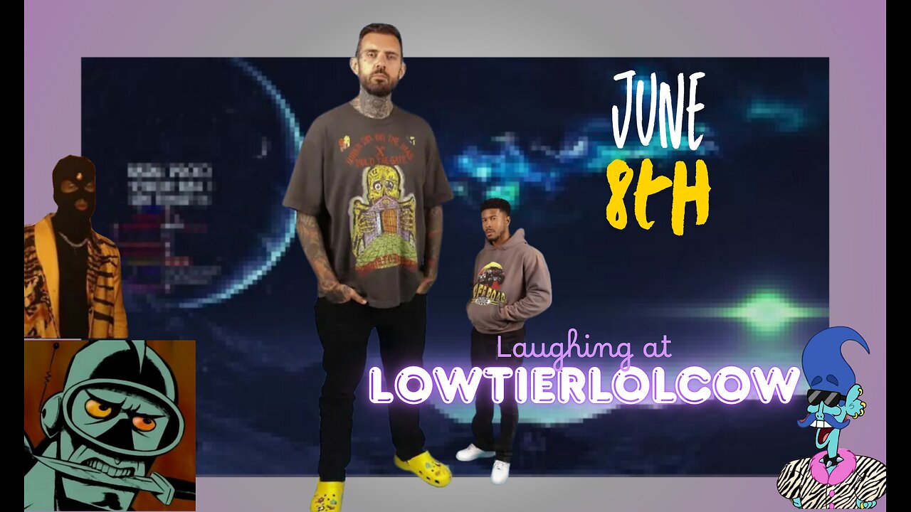 Lowtiergod da lolcow Restream || June 8th/9th || Bring Popcorn🍿
