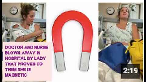 "Lady Astonishes Hospital Staff by Proving She's Magnetic"