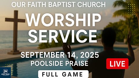 Our Faith Baptist Church 🙏 | September 14, 2025 Online Worship Service | Poolside Praise 🌊✨
