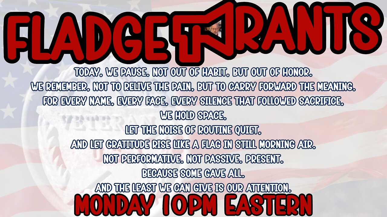 Fladge Rants Live #105 Heavy Memorial Day Monday 10PM Eastern