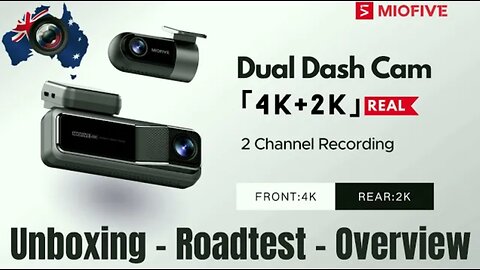 Aussiecams - MIOFIVE 4k + 2k Dual channel dash cam Unboxing, Roadtest and Overview