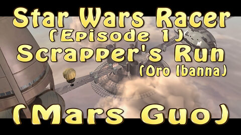 Star Wars Racer (Episode 1) Scrapper's Run (Mars Guo)
