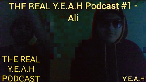 THE REAL Y.E.A.H PODCAST #1 - ALI