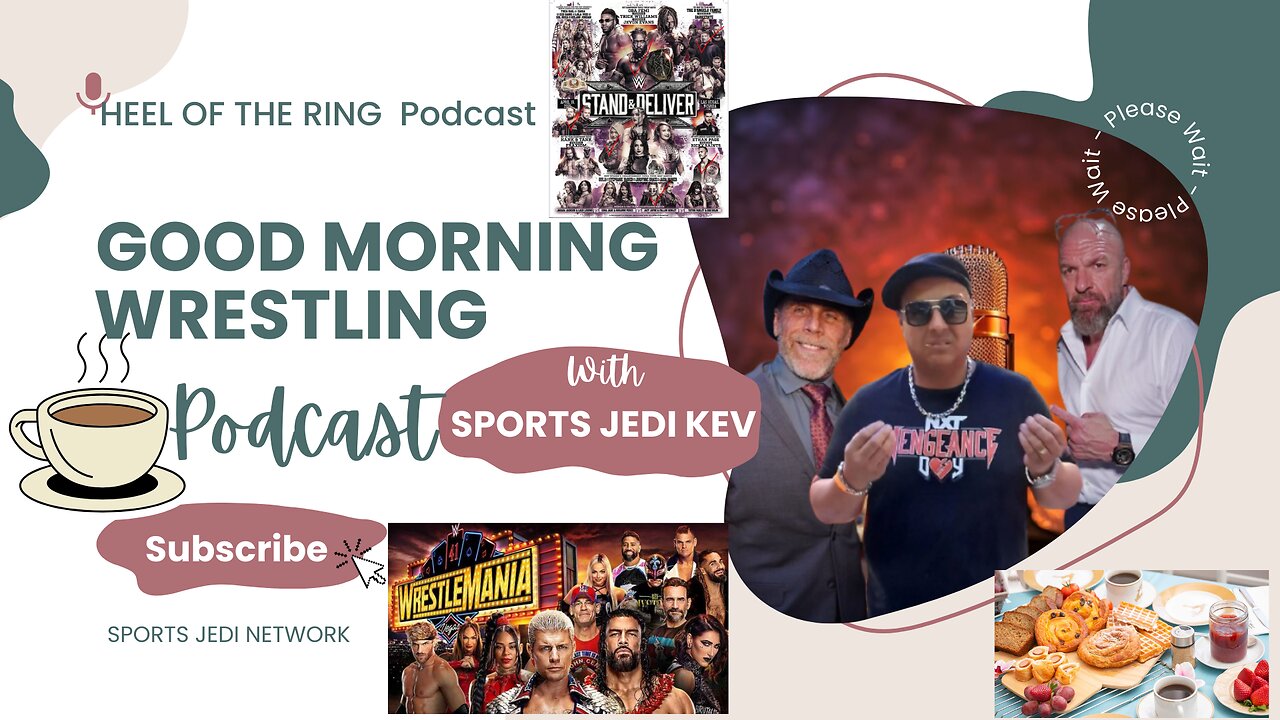 GOODMORNING WRESTLING WRESTLEMANIA WEEKEND REVIEW NIGHT 1 &STAND AND DELIVER NXT(SPORTS JEDI KEVIN)