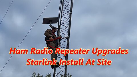 Ham Radio Repeater Upgrades- Starlink On Site