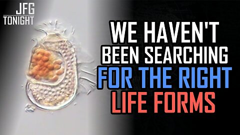We Haven't Been Searching For The Right Life Forms | JFGT #1317