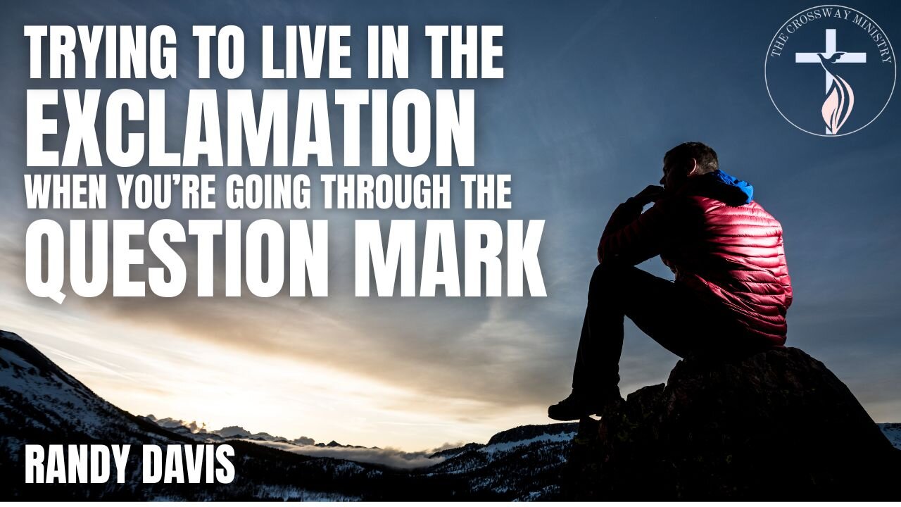 Randy Davis: Trying to Live in the Exclamation When You're Going Through the Question Mark