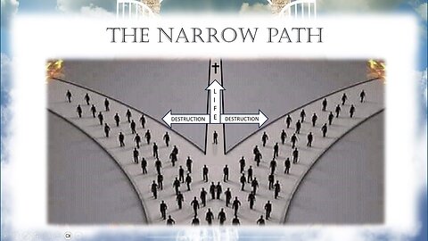 The Narrow Path - Few there be that find it!