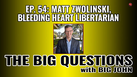 Libertarianism, UBI & Ethics w/ Matt Zwolinski | Big Questions