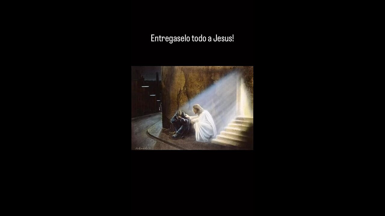 Entregaselo todo a Jesus!