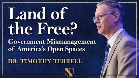 Land of the Free? Government Mismanagement of America’s Open Spaces | Dr. Timothy Terrell