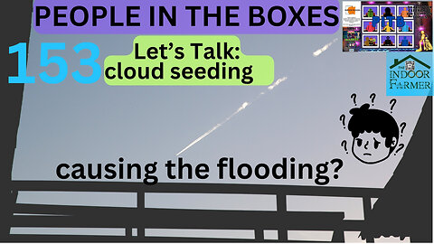 People In The Boxes ep 153, What Is It? Do They Control The Weather W/ It? Let's Talk Cloud Seeding