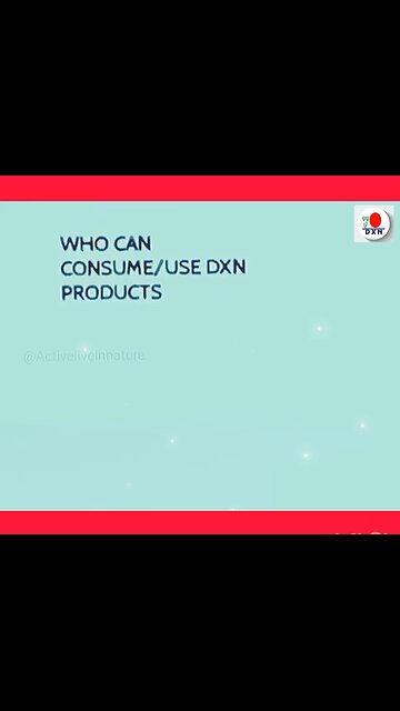 Can Anyone Use or Consume DXN Products?