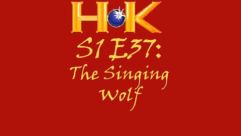 S1 E37 - The Singing Wolf