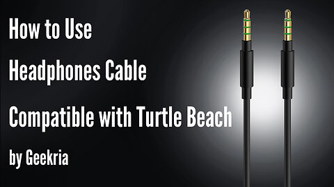 How to Use Headphones Cable Compatible with Turtle Beach by Geekria