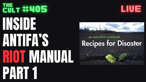 The Cult #405: Inside Antifa’s Riot Manual “Recipes For Disaster”, Part 1