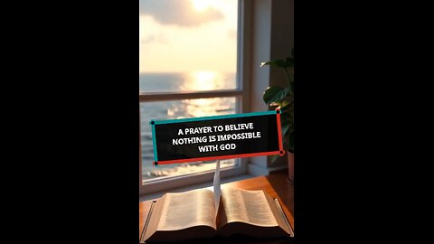 A Prayer to Believe Nothing is Impossible with God